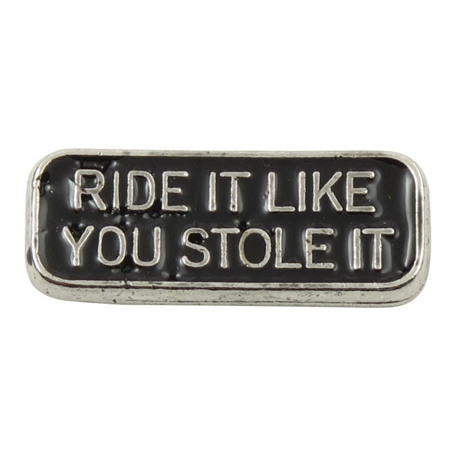 Ride It Like You Stole It Pin