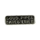 Loud Pipes Saves Lives Pin